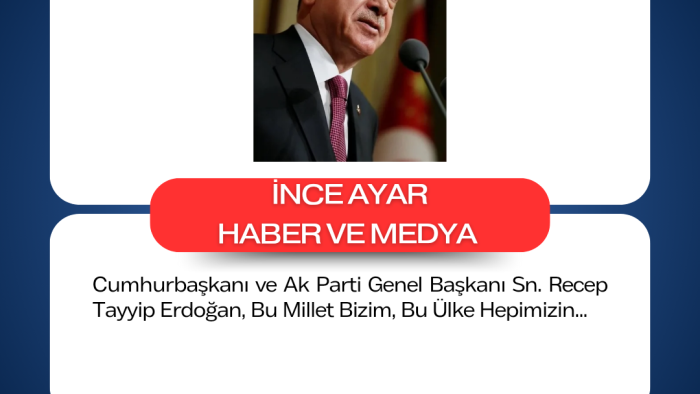 Cumhurbaşkanı ve Ak Parti Genel Başkanı Sn. Recep Tayyip Erdoğan, Bu Millet Bizim, Bu Ülke Hepimizin...